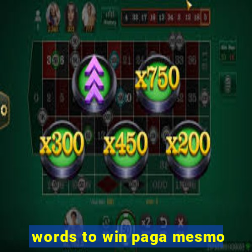 words to win paga mesmo